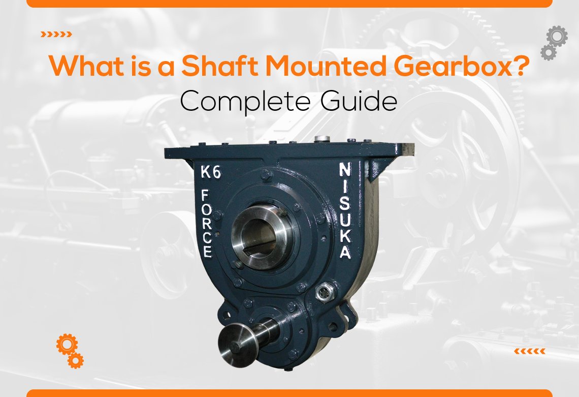 What is a Shaft Mounted Gearbox? Complete Guide
