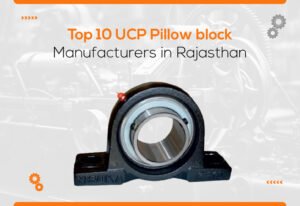 Top 10 UCP Pillow Block Manufacturers in Rajasthan