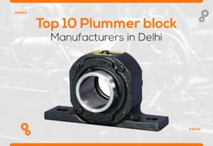 Top 10 Plummer Block Manufacturers in Delhi