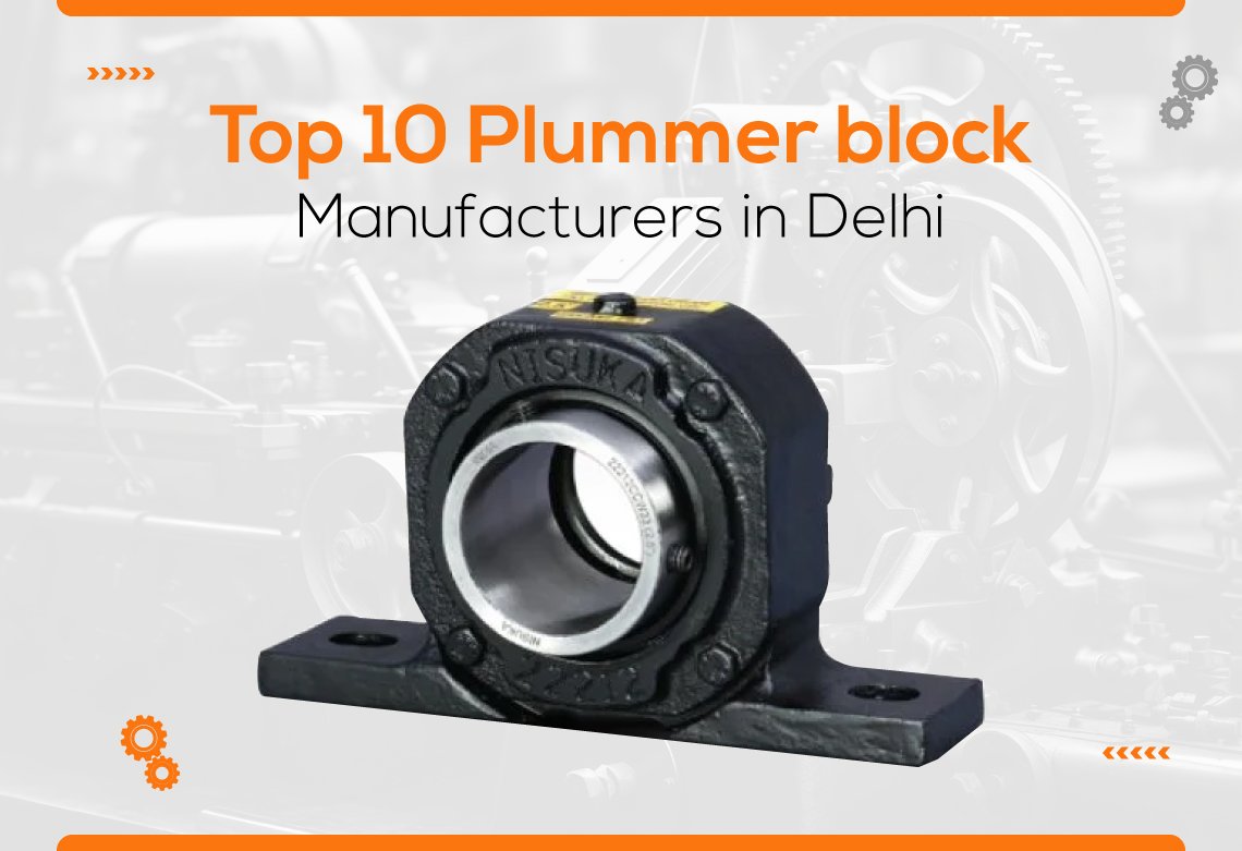 Top 10 Plummer Block Manufacturers in Delhi