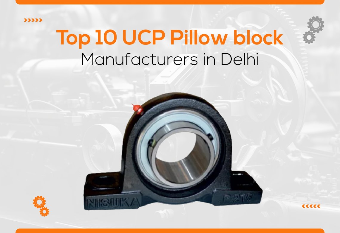 Top 10 UCP Pillow Block Manufacturers in Delhi