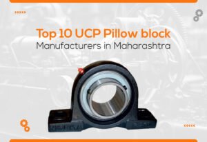 Top 10 UCP Pillow Block Manufacturers in Maharashtra