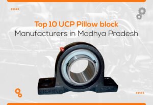 Top 10 UCP Pillow Block Manufacturers in Madhya Pradesh