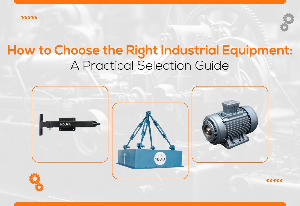 How to Choose the Right Industrial Equipment: A Practical Selection Guide